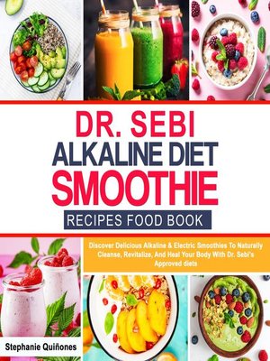 cover image of Dr Sebi Alkaline Diet Smoothie Recipes Food Book